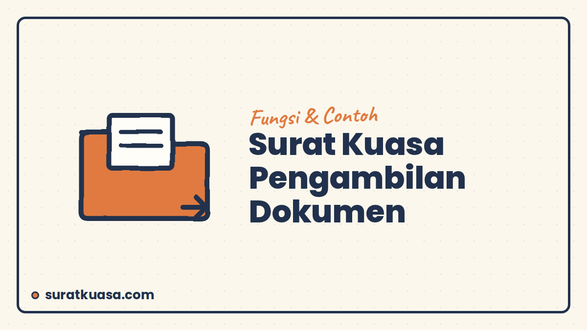 Surat Kuasa Pengambilan Dokumen: Fungsi, Contoh, dan Cara Membuatnya